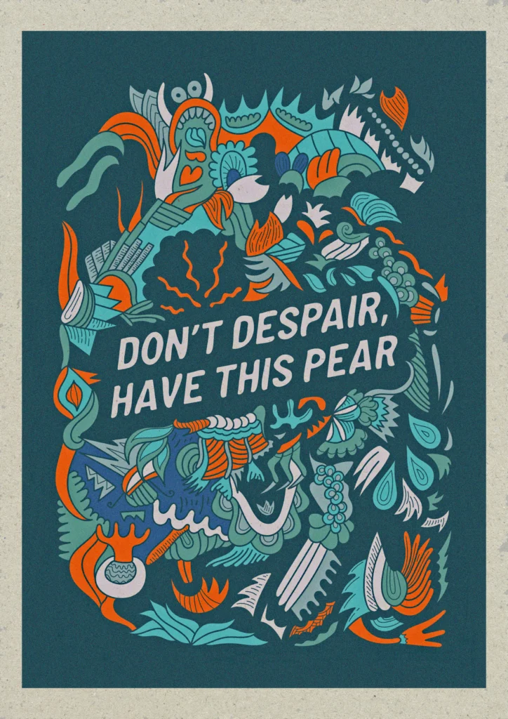 Poster that says: "don't despair, have this pear". Doodle-style illustration by Arizelum.